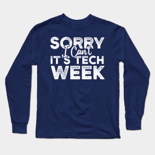 Sorry I Can't It's Tech Week Theater Nerd,Artist Long Sleeve T-Shirt